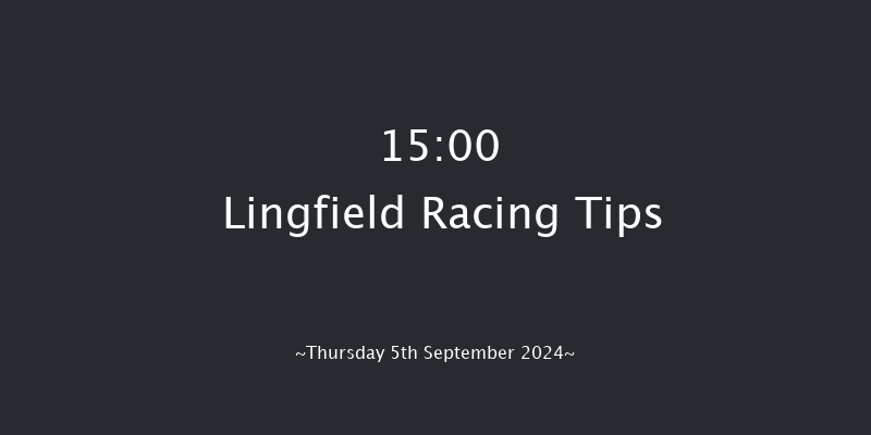 Lingfield  15:00 Maiden (Class 5) 8f Wed 4th Sep 2024