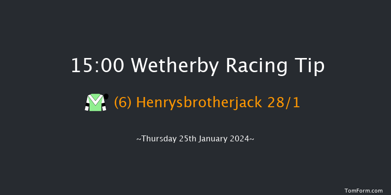 Wetherby  15:00 Maiden Hurdle
(Class 4) 16f Wed 27th Dec 2023