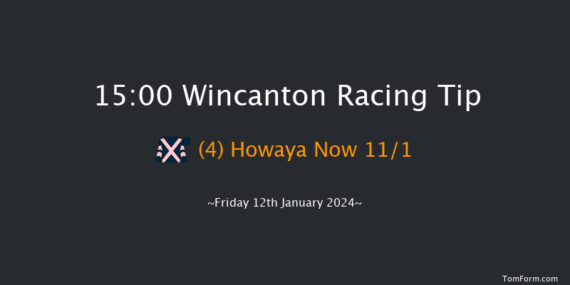 Wincanton 15:00 Maiden Hurdle (Class 4) 25f Sat 6th Jan 2024