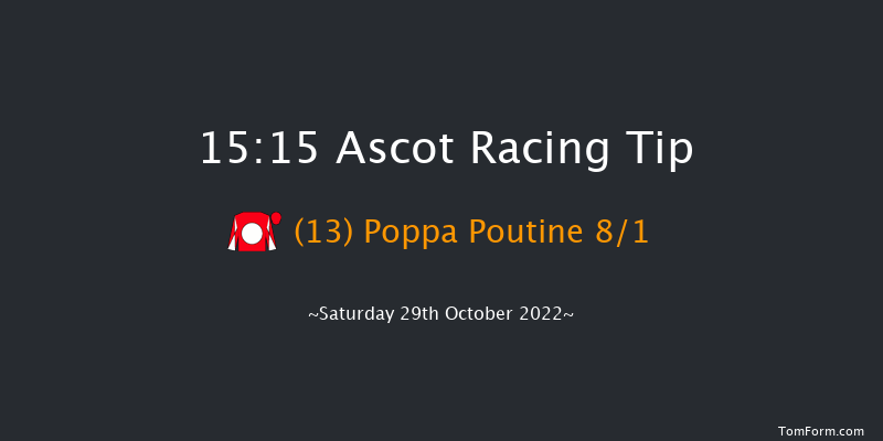 Ascot 15:15 Handicap Chase (Class 1) 24f Sat 15th Oct 2022