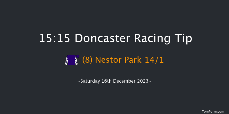 Doncaster 15:15 Handicap Chase (Class 2) 24f Fri 15th Dec 2023