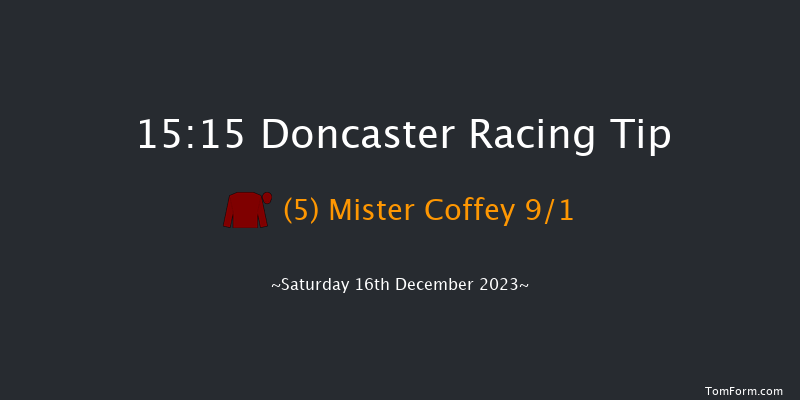 Doncaster 15:15 Handicap Chase (Class 2) 24f Fri 15th Dec 2023