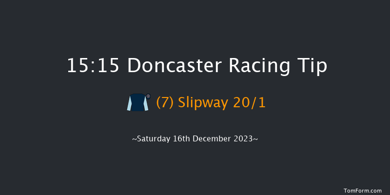 Doncaster 15:15 Handicap Chase (Class 2) 24f Fri 15th Dec 2023