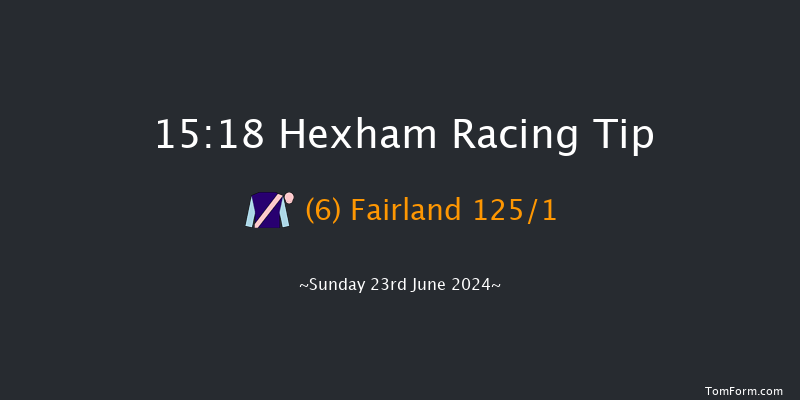 Hexham  15:18 Maiden Hurdle (Class
4) 20f Sat 15th Jun 2024