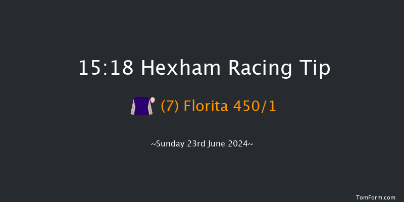 Hexham  15:18 Maiden Hurdle (Class
4) 20f Sat 15th Jun 2024