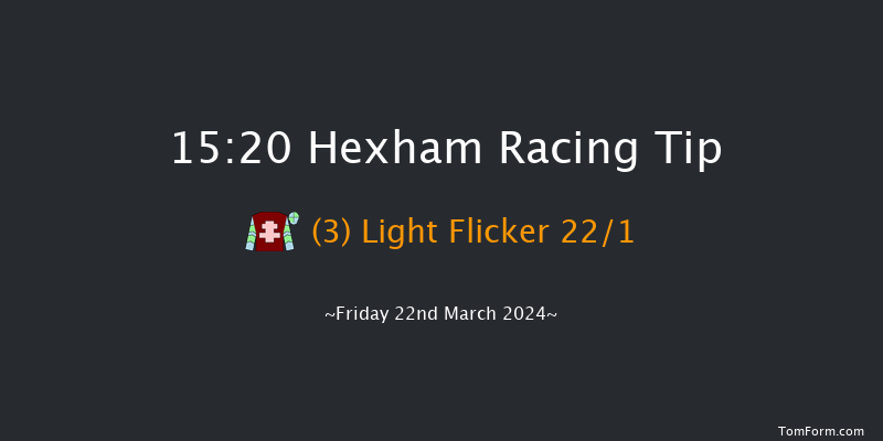 Hexham  15:20 Handicap Chase (Class 4) 24f Thu 14th Mar 2024