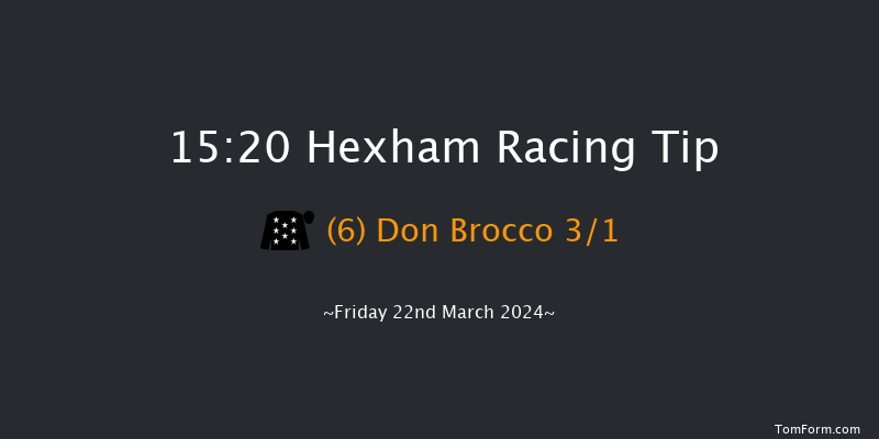 Hexham  15:20 Handicap Chase (Class 4) 24f Thu 14th Mar 2024