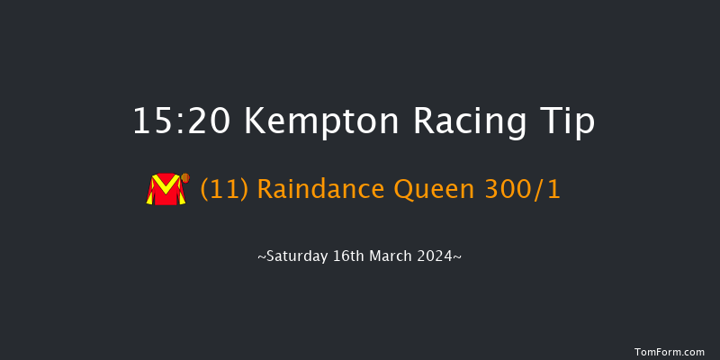 Kempton  15:20 Maiden Hurdle (Class
4) 16f Wed 13th Mar 2024