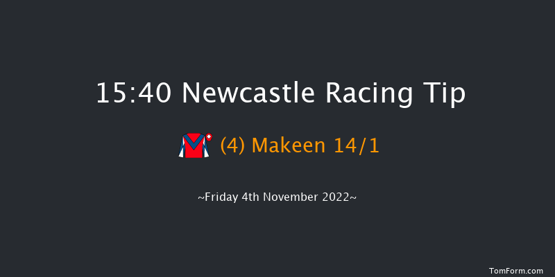 Newcastle 15:40 Handicap (Class 4) 8f Tue 1st Nov 2022