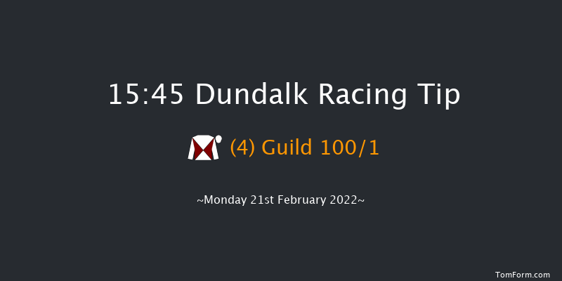 Dundalk 15:45 Stakes 16f Fri 18th Feb 2022