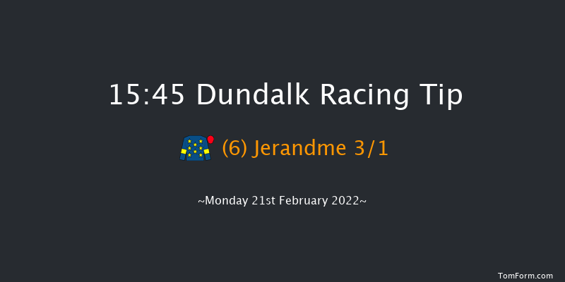 Dundalk 15:45 Stakes 16f Fri 18th Feb 2022