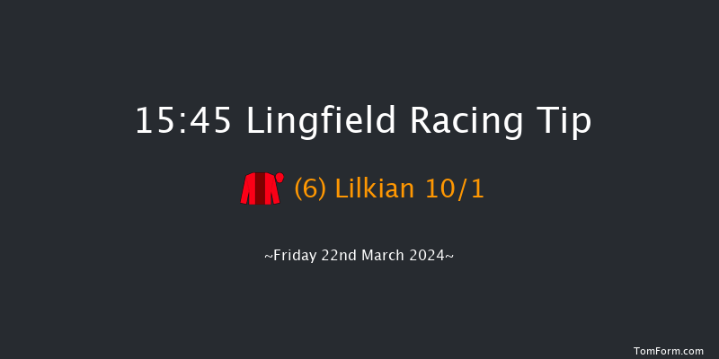 Lingfield  15:45 Handicap (Class 5) 6f Thu 7th Mar 2024