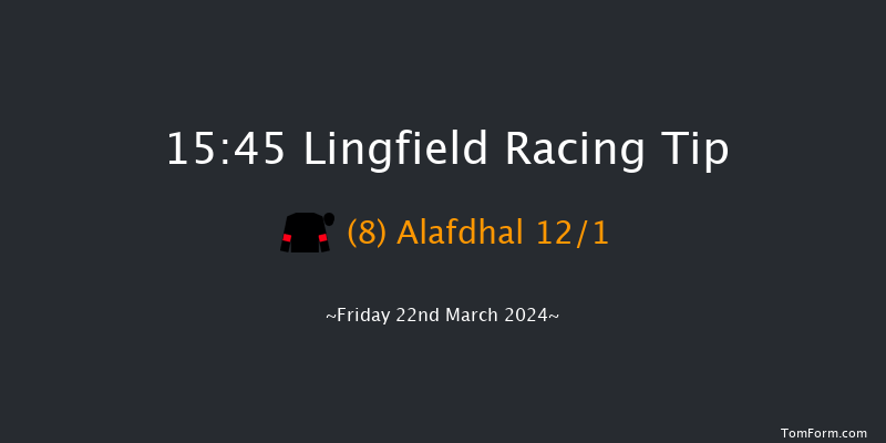 Lingfield  15:45 Handicap (Class 5) 6f Thu 7th Mar 2024