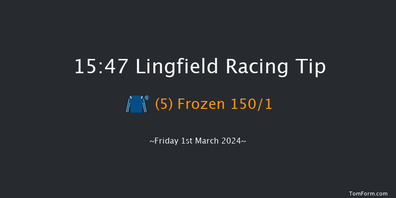 Lingfield  15:47 Handicap
(Class 2) 16f Fri 23rd Feb 2024