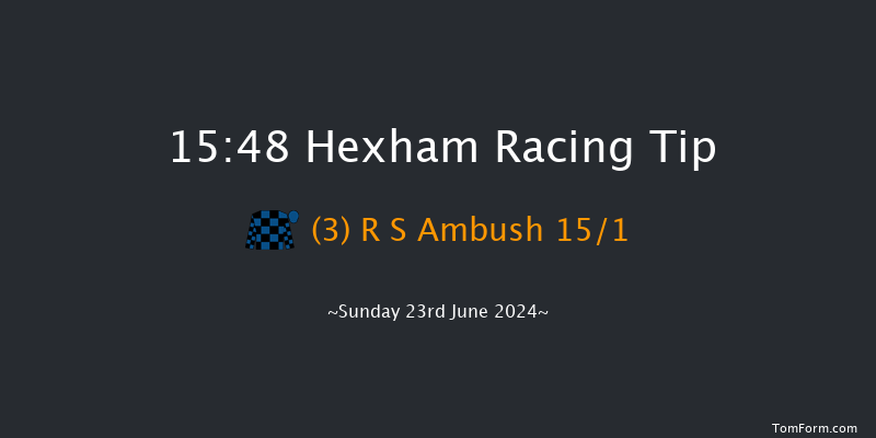 Hexham  15:48 Maiden Hurdle (Class
4) 20f Sat 15th Jun 2024