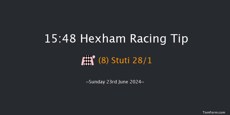 Hexham  15:48 Maiden Hurdle (Class
4) 20f Sat 15th Jun 2024