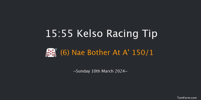 Kelso  15:55 Maiden Hurdle (Class
4) 21f Sat 2nd Mar 2024