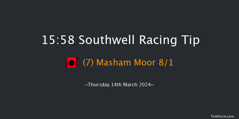 Southwell  15:58 Stakes (Class 6) 8f Tue 12th Mar 2024