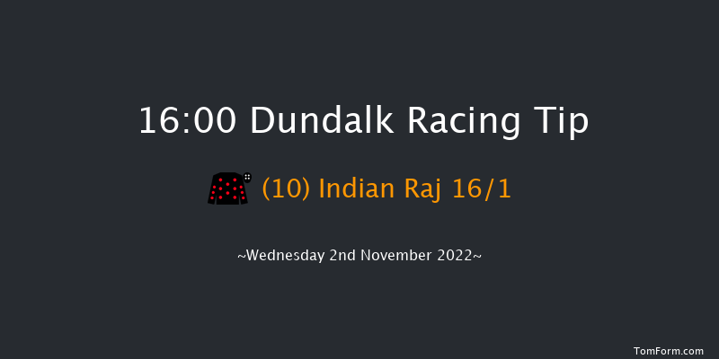 Dundalk 16:00 Handicap 7f Fri 28th Oct 2022