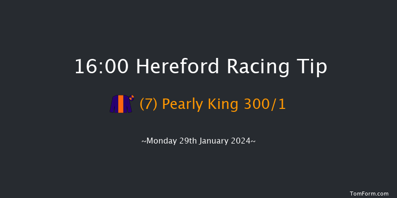 Hereford  16:00 Maiden Hurdle
(Class 4) 16f Thu 4th Jan 2024