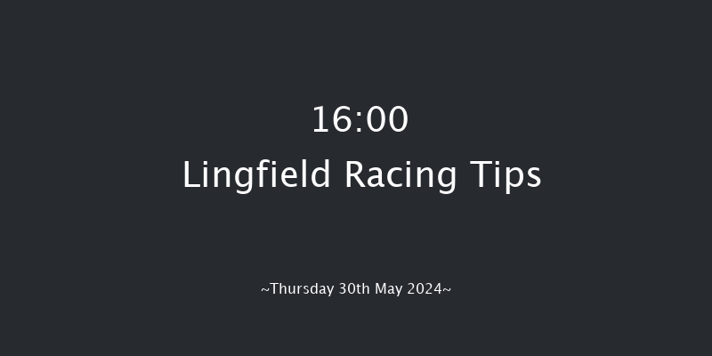 Lingfield  16:00 Handicap (Class 6) 6f Tue 28th May 2024
