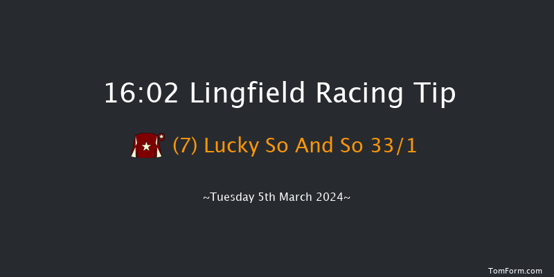 Lingfield  16:02 Handicap
Hurdle (Class 4) 23f Fri 1st Mar 2024