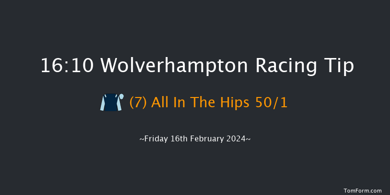 Wolverhampton  16:10 Handicap (Class 6) 6f Mon 12th Feb 2024