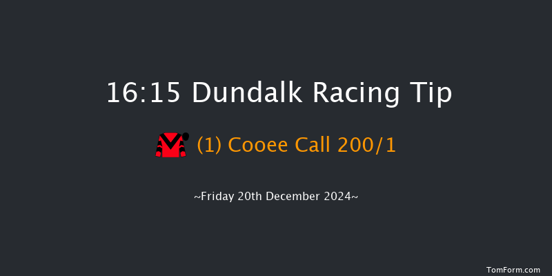 Dundalk  16:15 Maiden 6f Wed 18th Dec 2024