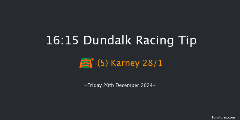 Dundalk  16:15 Maiden 6f Wed 18th Dec 2024