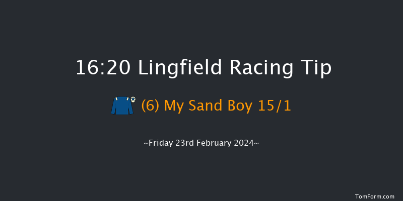 Lingfield  16:20 Handicap
(Class 6) 8f Thu 22nd Feb 2024