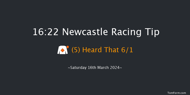 Newcastle  16:22 Handicap Hurdle (Class 5)
20f Fri 15th Mar 2024