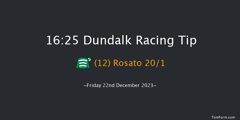 Dundalk 16:25 Maiden 6f Wed 20th Dec 2023