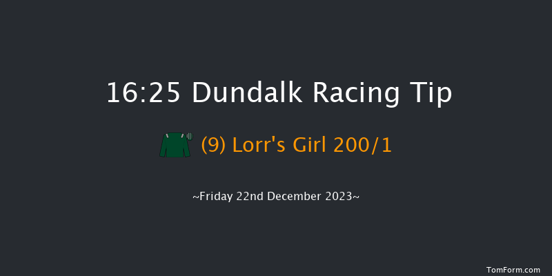 Dundalk 16:25 Maiden 6f Wed 20th Dec 2023