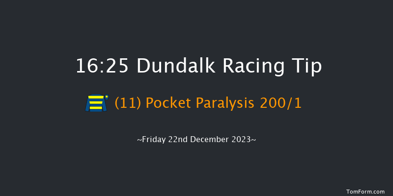 Dundalk 16:25 Maiden 6f Wed 20th Dec 2023