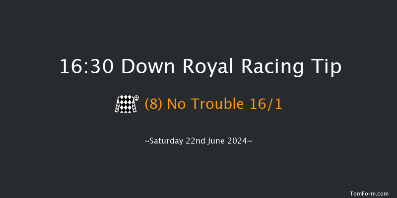 Down Royal  16:30 Handicap 13f Fri 21st Jun 2024