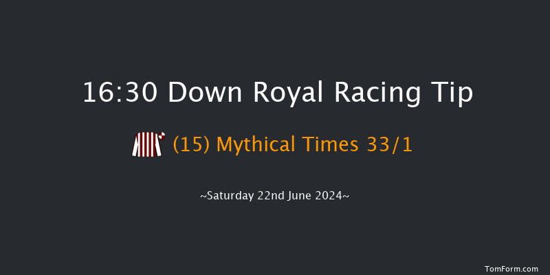 Down Royal  16:30 Handicap 13f Fri 21st Jun 2024