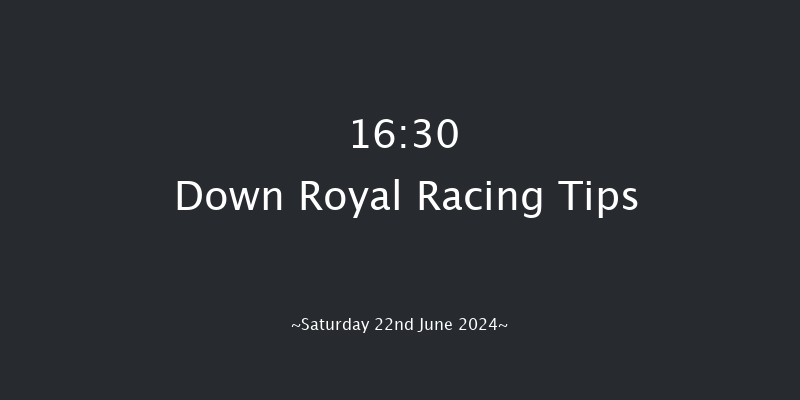 Down Royal  16:30 Handicap 13f Fri 21st Jun 2024