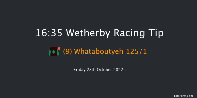 Wetherby 16:35 Maiden Hurdle (Class 3) 16f Wed 12th Oct 2022