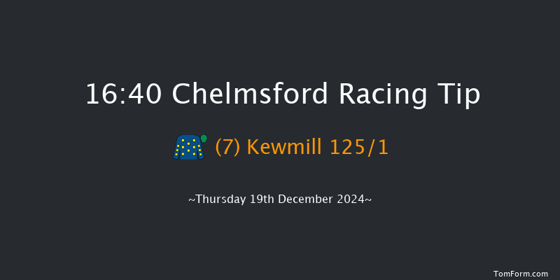 Chelmsford  16:40 Stakes (Class 4) 6f Thu 12th Dec 2024