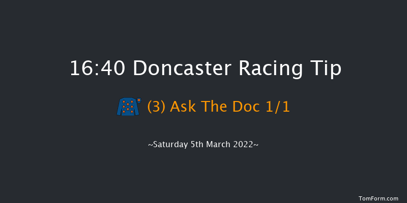 Doncaster 16:40 Maiden Hurdle (Class 4) 19f Fri 4th Mar 2022