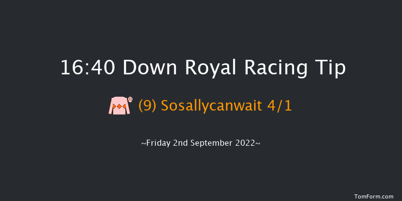 Down Royal 16:40 Maiden 5f Fri 26th Aug 2022