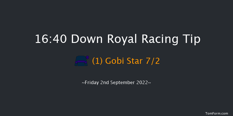 Down Royal 16:40 Maiden 5f Fri 26th Aug 2022