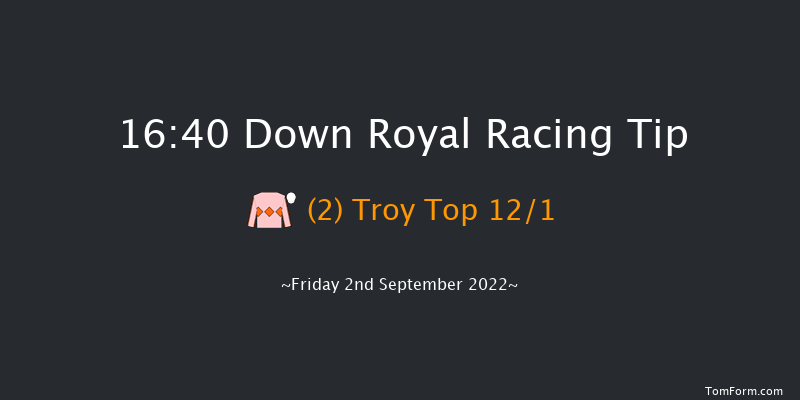 Down Royal 16:40 Maiden 5f Fri 26th Aug 2022