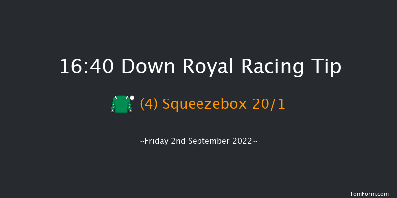 Down Royal 16:40 Maiden 5f Fri 26th Aug 2022