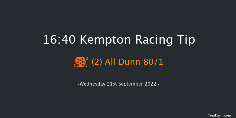 Kempton 16:40 Stakes (Class 5) 6f Fri 16th Sep 2022