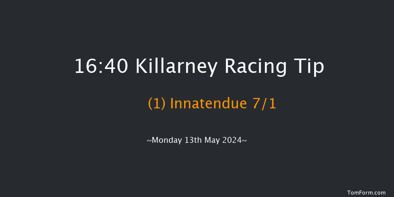 Killarney  16:40
Maiden Hurdle 22f Sun 12th May 2024