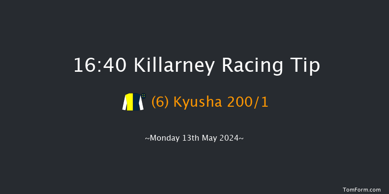 Killarney  16:40
Maiden Hurdle 22f Sun 12th May 2024