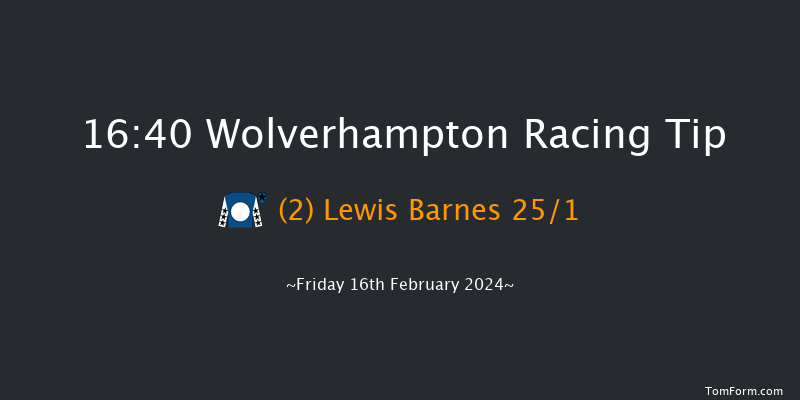 Wolverhampton  16:40 Handicap (Class 6) 6f Mon 12th Feb 2024