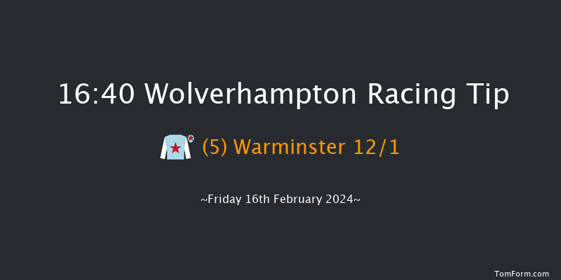 Wolverhampton  16:40 Handicap (Class 6) 6f Mon 12th Feb 2024