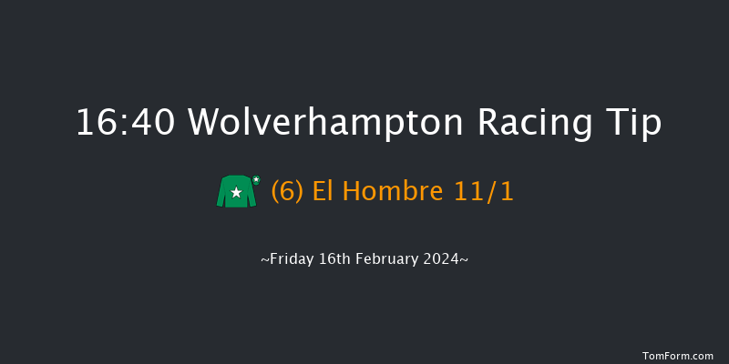 Wolverhampton  16:40 Handicap (Class 6) 6f Mon 12th Feb 2024